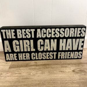 Room decor, “THE BEST ACCESSORIES A GIRL CAN HAVE ARE HER CLOSEST FRIENDS”
